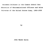 Uncommon Soldiers in the Common School Era: The Education of Noncommissioned Officers and Selected Privates of the United States Army, 1866-1908 cover
