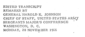 Edited Transcript of Remarks by General Harold K. Johnson Chief of Staff, United States Army Sergeant Major's Conference Washington, D.C. Monday, 28 November 1966 title