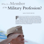 Who Is a Member of the Military Profession? by COL Matthew Moten